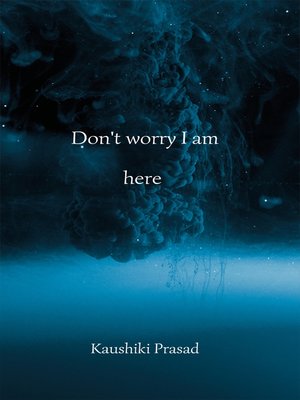 cover image of Don't Worry I Am Here